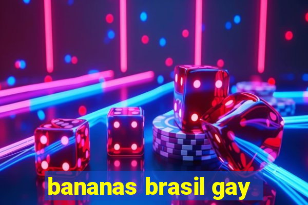 bananas brasil gay